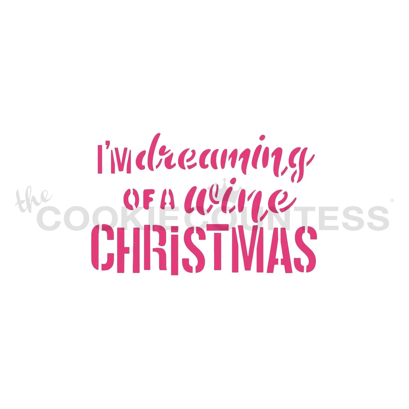 The Cookie Countess I'm Dreaming of a Wine Christmas stencil ontwerp met sierlijke roze tekst, grappig kerststencil voor het decoreren van koekjes met airbrush of royal icing